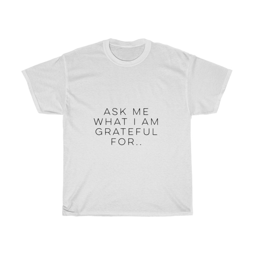 Ask me what I am grateful for White Unisex Shirt